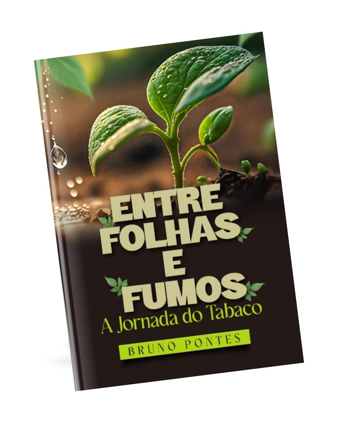LANÇAMENTO- Entre Folhas e Fumos: A Jornada do Tabaco*